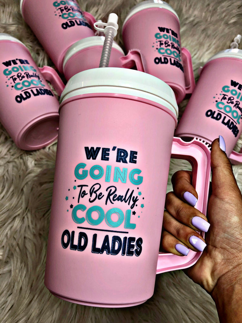 We're Going To Be Really Cool Old Ladies 22oz Tumbler